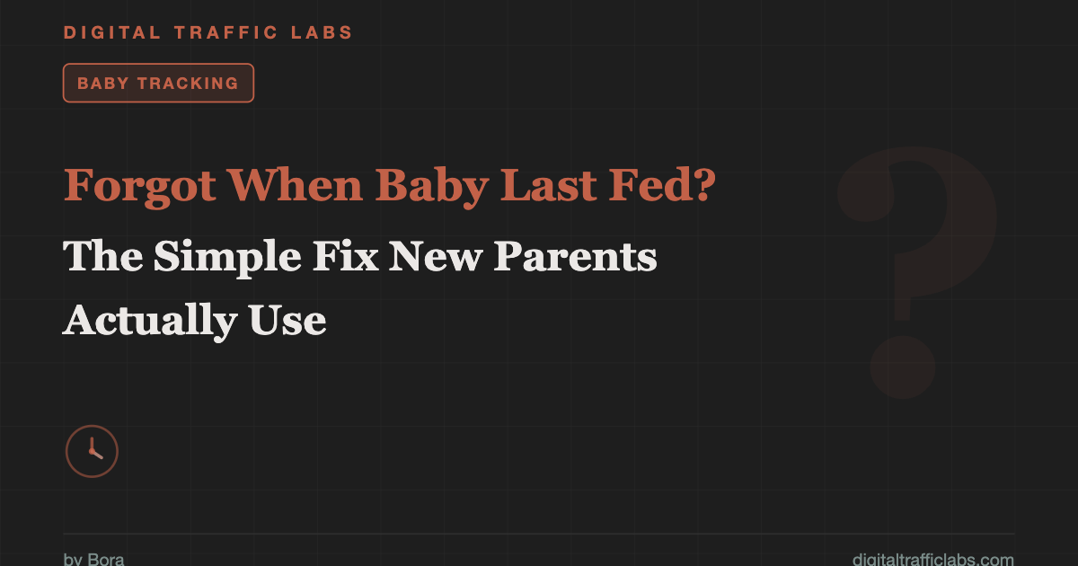 Why parents forgot when baby last fed - FeedRight feeding tracker guide